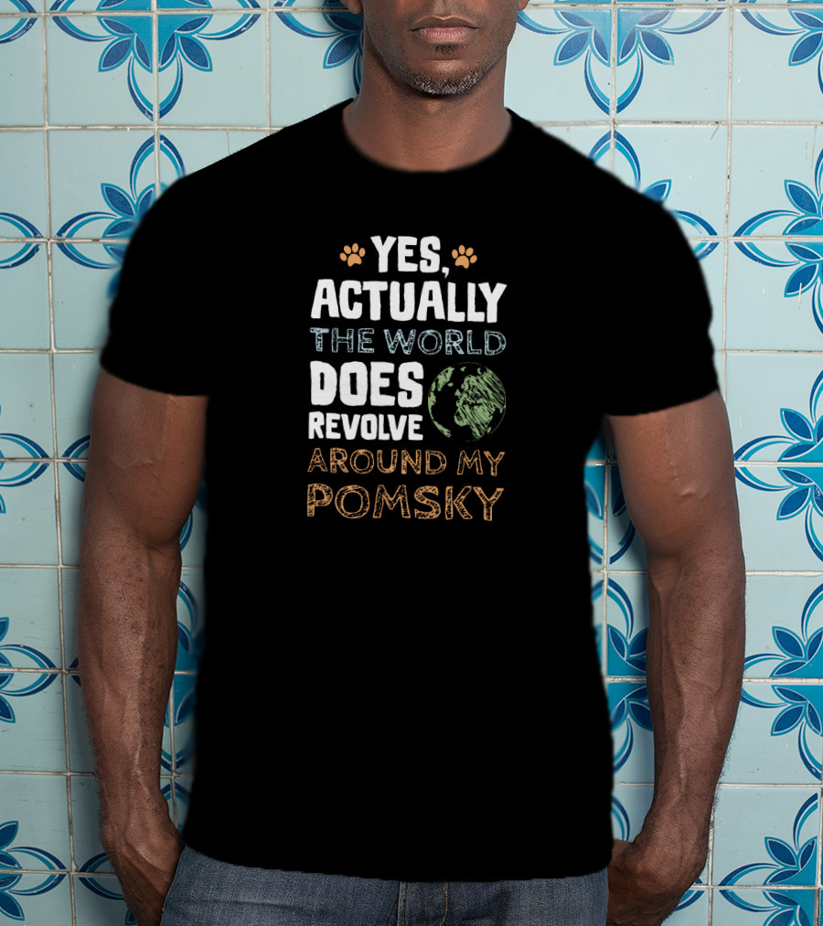 Yes Actually The World Does Revolve Around My Pomsky T-Shirt