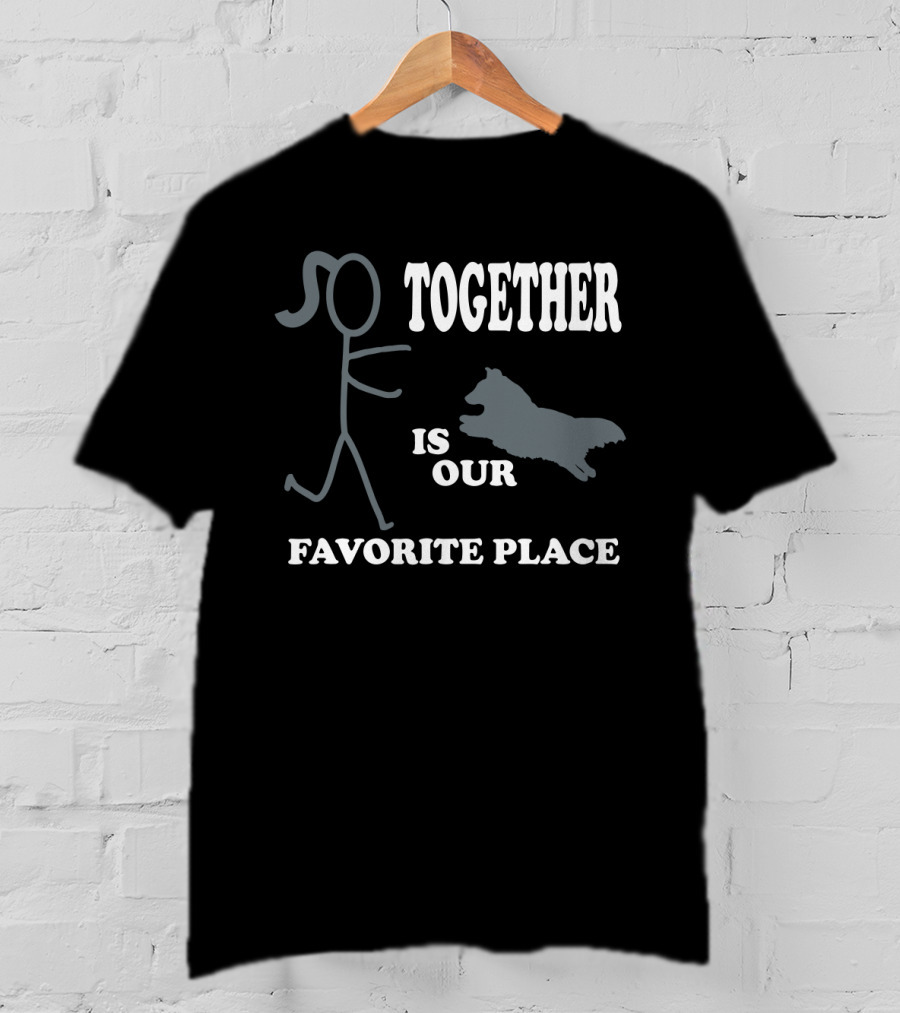 Together Is Our Favorite Place Dog Owner Stick Figure Dog Owner T-Shirt