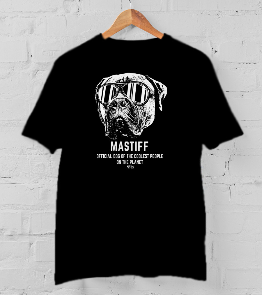 Mastiff Official Dog Of The Coolest People On The Planet T-Shirt