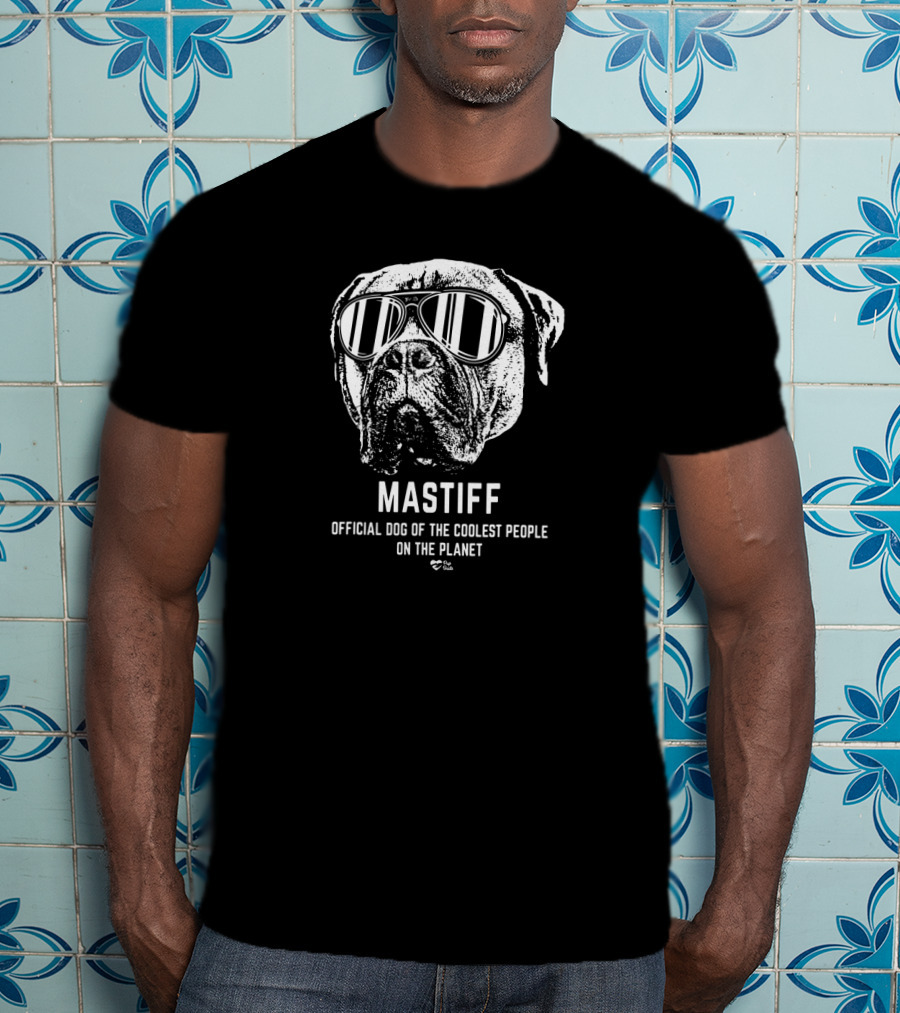 Mastiff Official Dog Of The Coolest People On The Planet T-Shirt