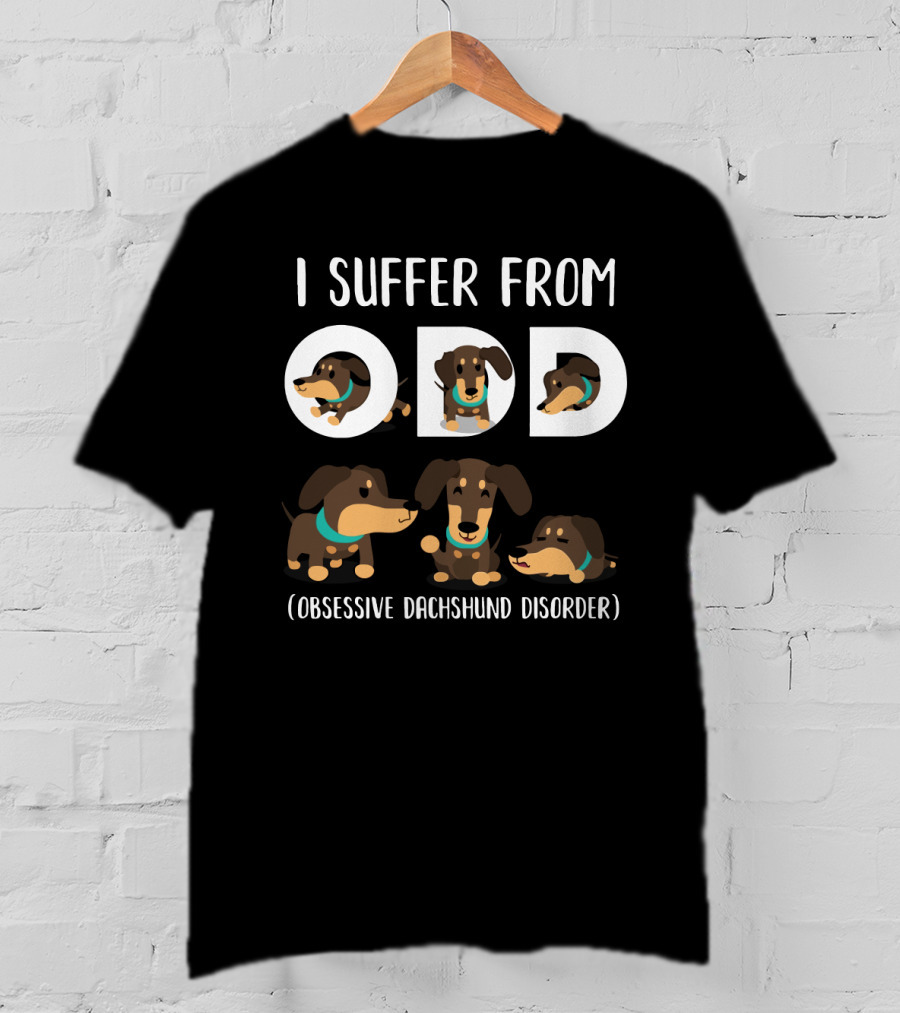 I Suffer From ODD Obsessive Dachshund Disorder T-Shirt