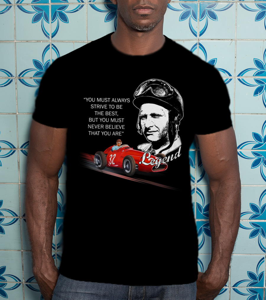 JM Fangio Strive To Be The Best Legend Quote With Race Car 32 T-Shirt