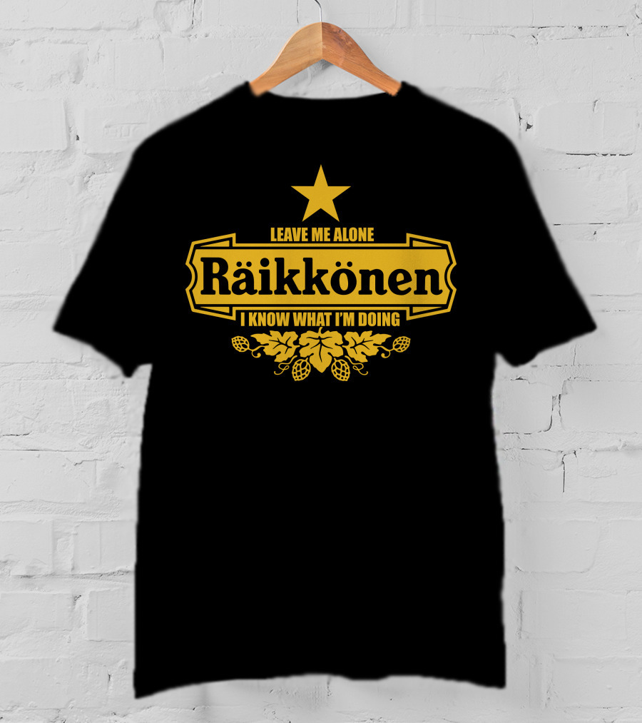 Leave Me Alone Räikkönen I Know What I'm Doing F1 T-Shirt