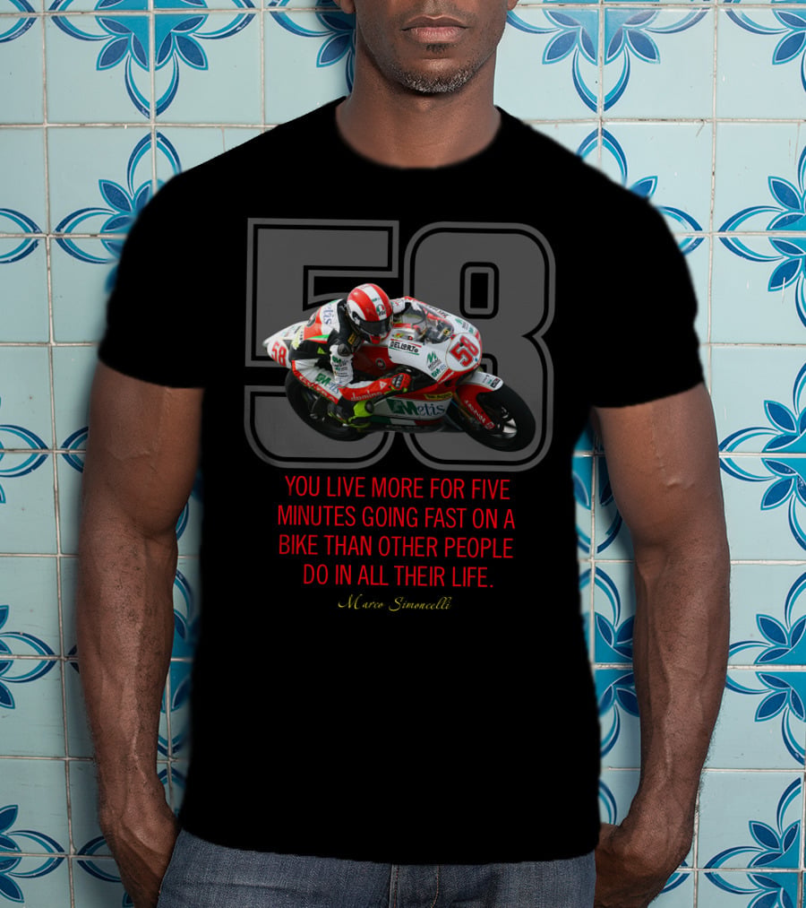 58 Marco Simoncelli You Live More For Five Minutes Going Fast On A Bike Than Other People Do In All Their Life T-Shirt
