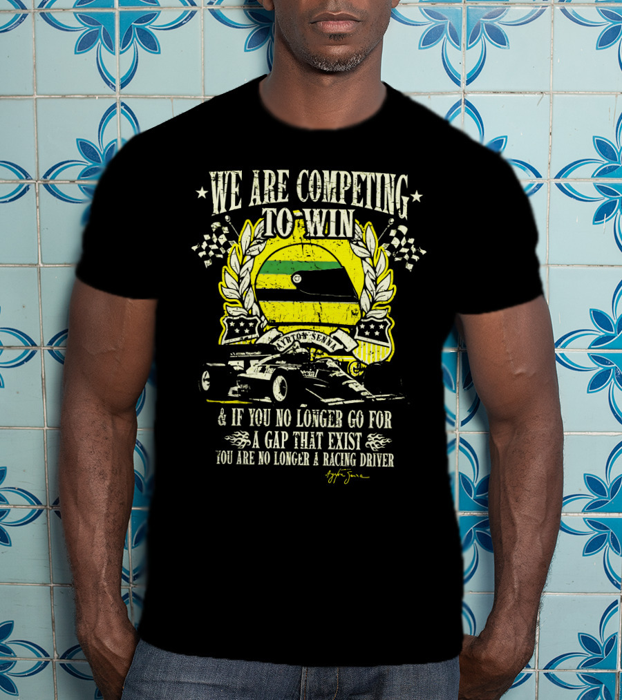 We Are Competing To Win Ayrton Senna Racing Driver Quote And Flag T-Shirt