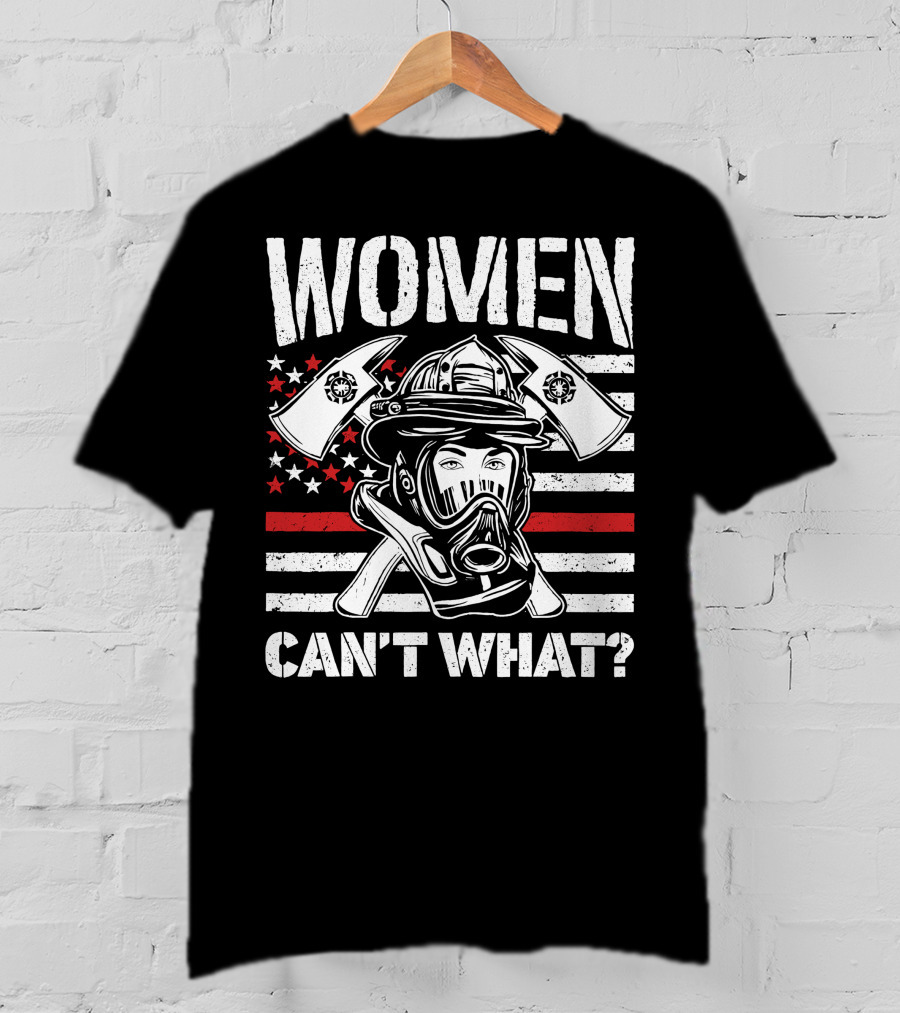 Women Can't What Fire Fighter Helmet And Axes With American Flag Background T-Shirt