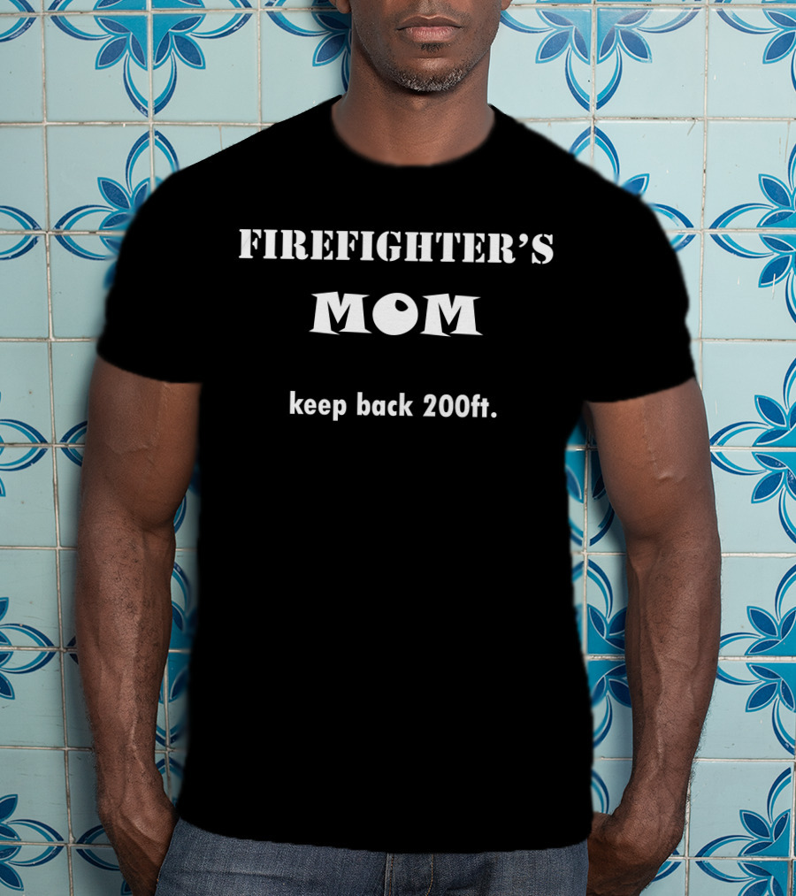 FIREFIGHTER'S MOM PROUD SUPPORT T-Shirt