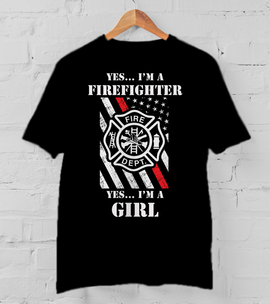 YES . I'M A FIREFIGHTER YES . I'M A GIRL T-Shirt