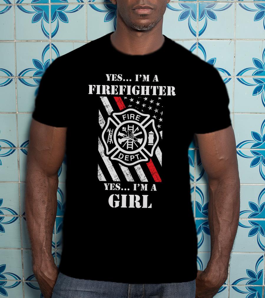 YES . I'M A FIREFIGHTER YES . I'M A GIRL T-Shirt