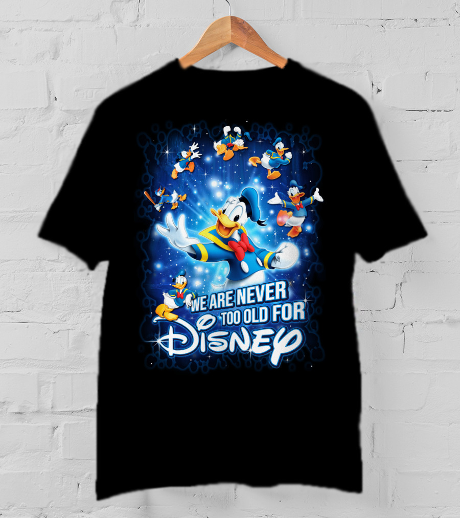 We Are Never Too Old For Disney Donald Duck Magic Stars T-Shirt