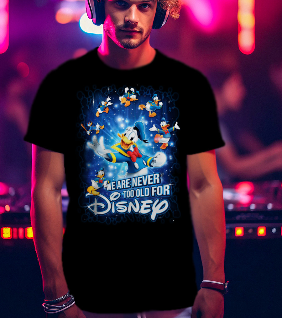We Are Never Too Old For Disney Donald Duck Magic Stars T-Shirt