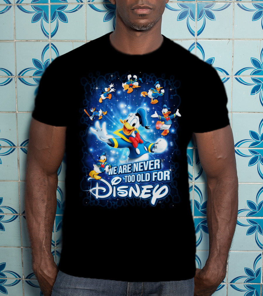 We Are Never Too Old For Disney Donald Duck Magic Stars T-Shirt