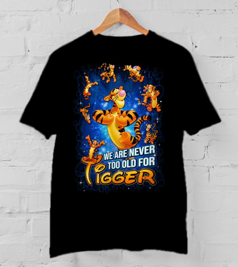 We Are Never Too Old For Tigger 3D T-Shirt