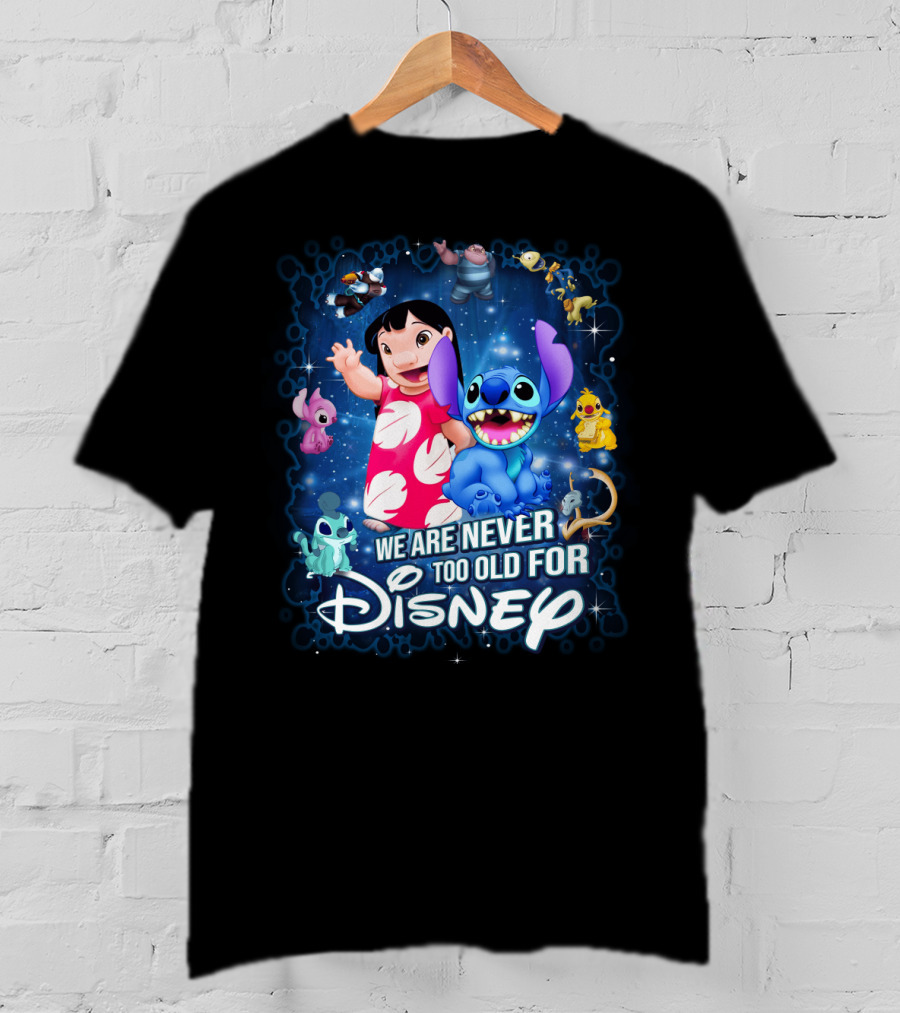 We Are Never Too Old For Lilo And Stitch Disney T-Shirt