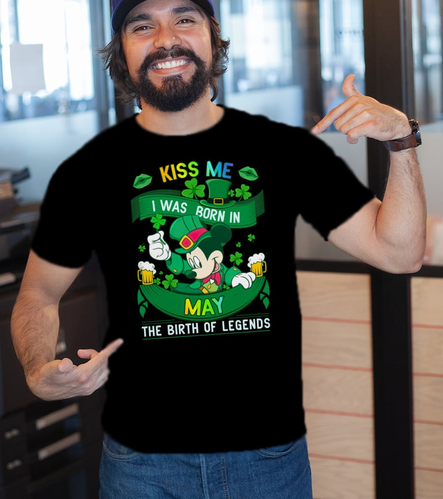 Kiss Me I Was Born In May The Birth Of Legends T-Shirt
