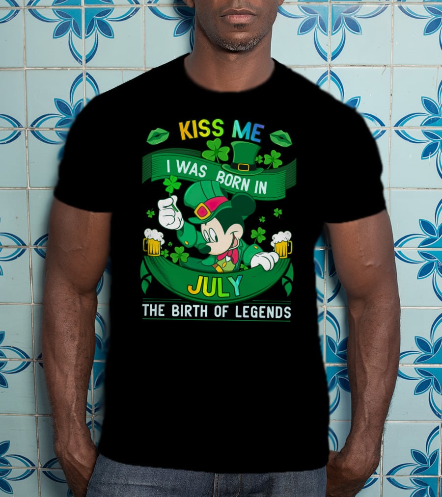 Kiss Me I Was Born In July The Birth Of Legends T-Shirt