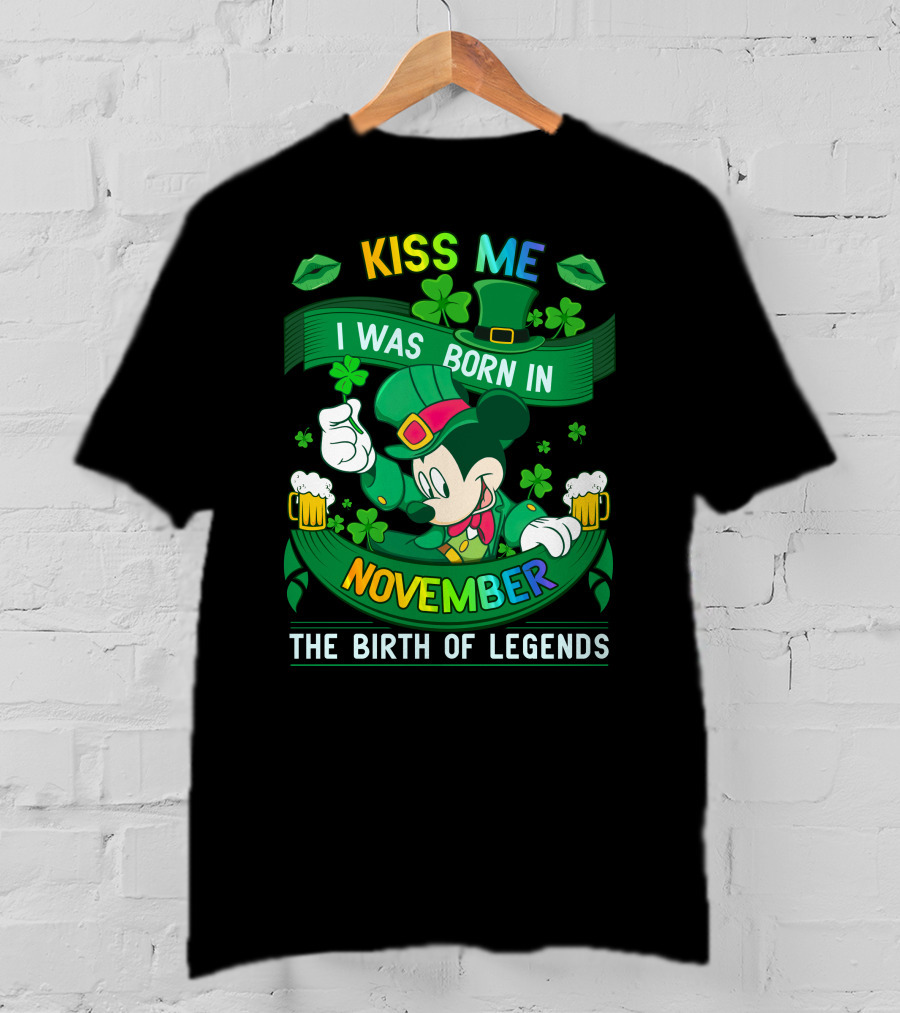 Kiss Me I Was Born In November The Birth Of Legends T-Shirt