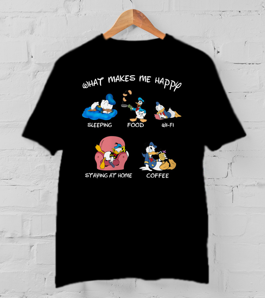 What Makes Me Happy Donald Sleeping Food Wi-Fi Staying At Home Coffee T-Shirt