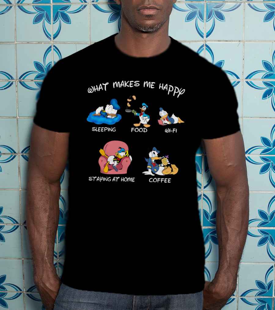 What Makes Me Happy Donald Sleeping Food Wi-Fi Staying At Home Coffee T-Shirt