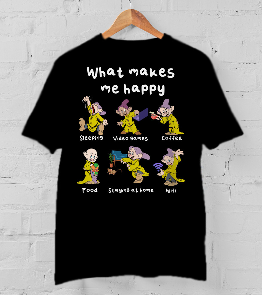 What Makes Me Happy Sleeping Video Games Coffee Food Staying At Home Wifi Dopey T-Shirt
