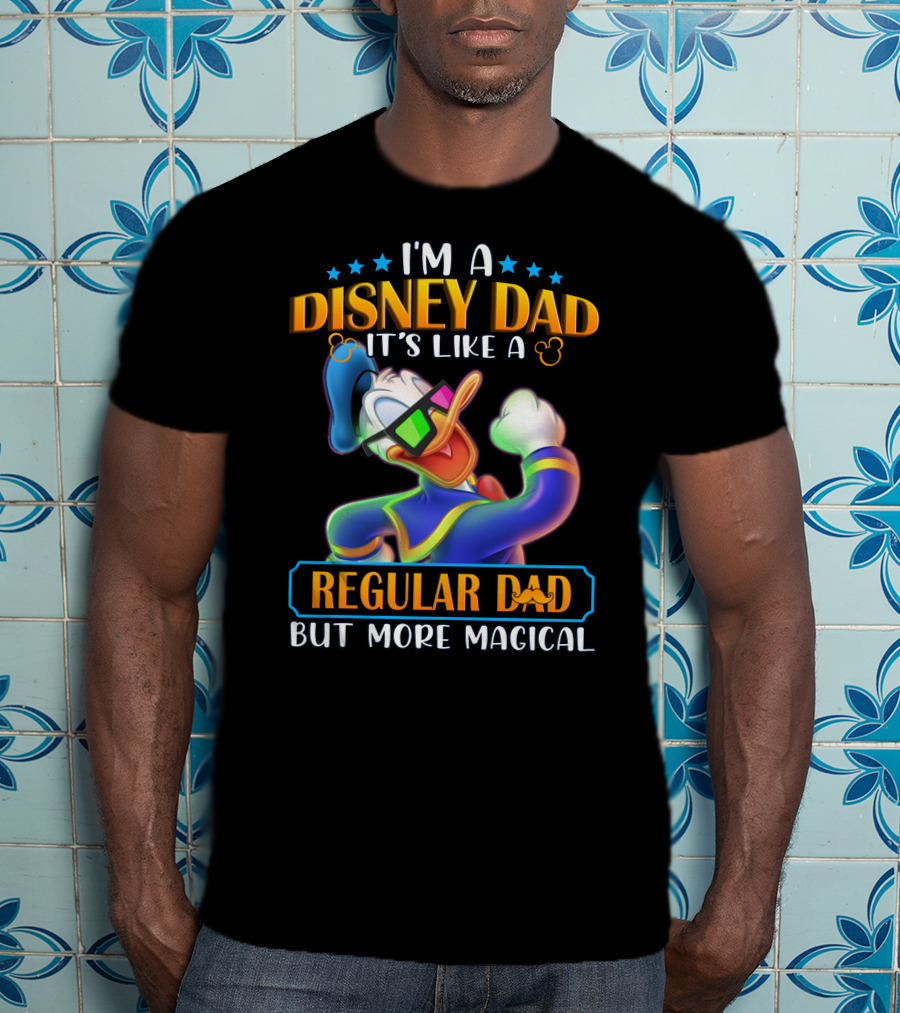 I'm A Disney Dad It's Like A Regular Dad But More Magical T-Shirt
