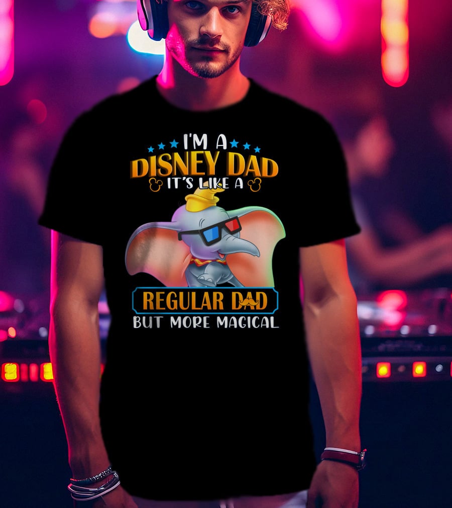 I'm A Disney Dad It's Like A Regular Dad But More Magical Dumbo T-Shirt