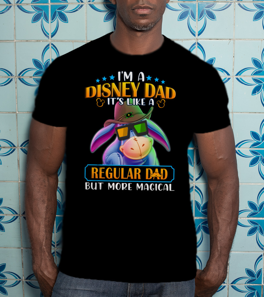 I'm A Disney Dad It's Like A Regular Dad But More Magical Eeyore T-Shirt