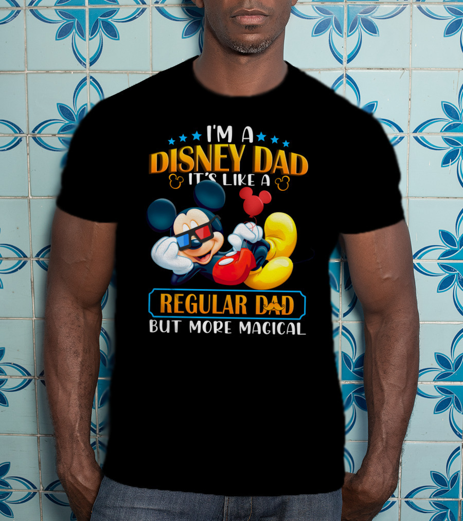 I'm A Disney Dad It's Like A Regular Dad But More Magical Mickey T-Shirt