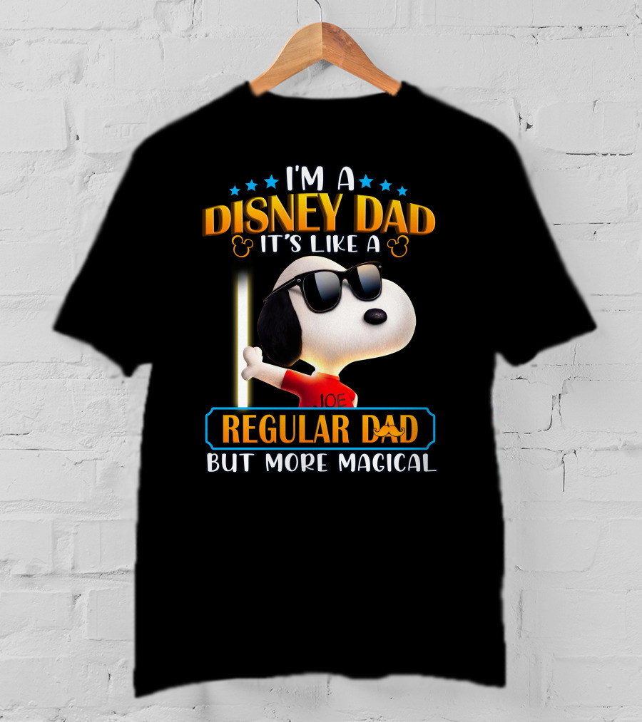 I'm A Disney Dad It's Like A Regular Dad But More Magical Snoopy Joe T-Shirt