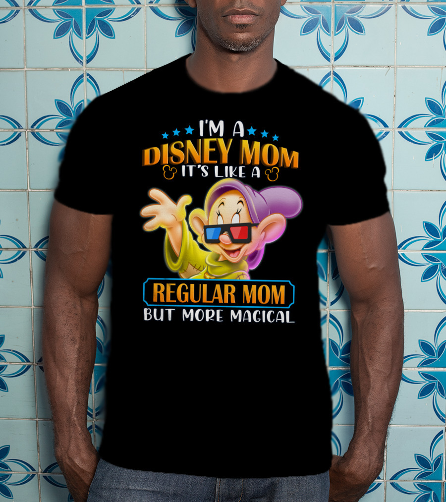 I'm A Disney Mom It's Like A Regular Mom But More Magical Dopey T-Shirt