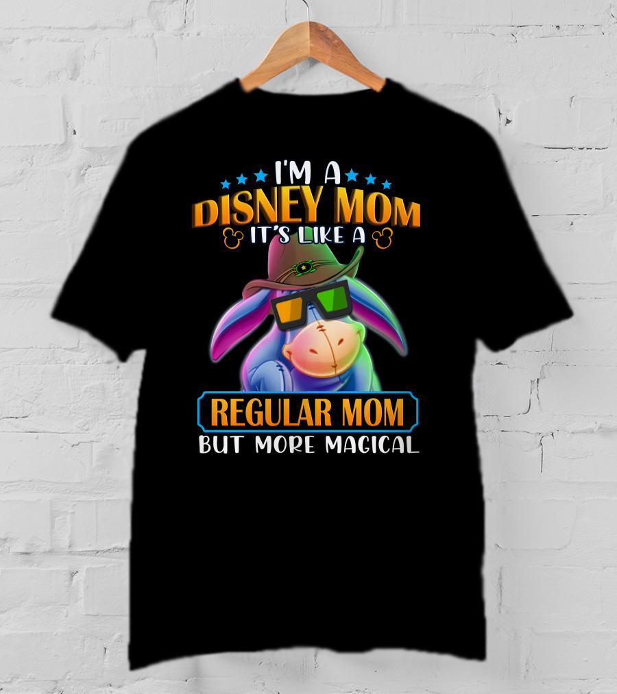 I'm A Disney Mom It's Like A Regular Mom But More Magical Eeyore T-Shirt