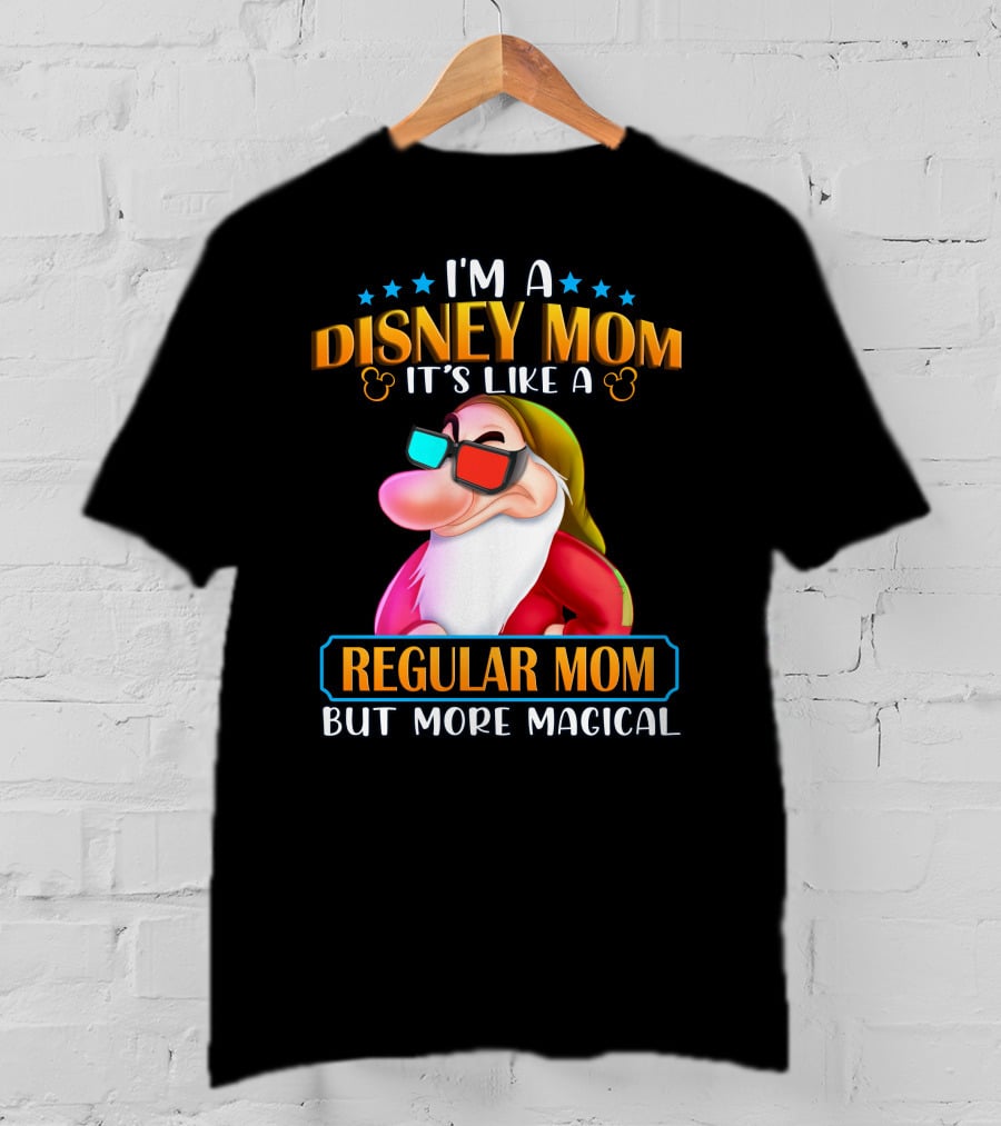 I'm A Disney Mom It's Like A Regular Mom But More Magical Grumpy T-Shirt