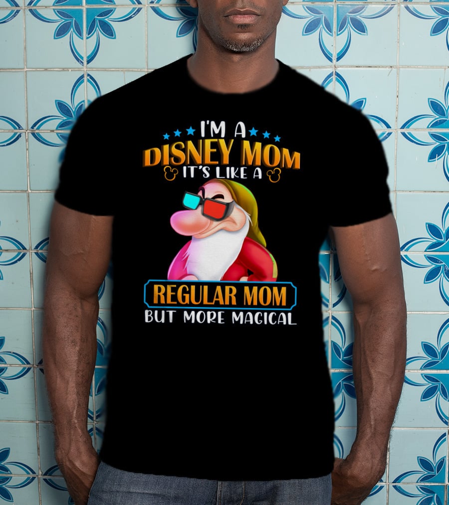 I'm A Disney Mom It's Like A Regular Mom But More Magical Grumpy T-Shirt