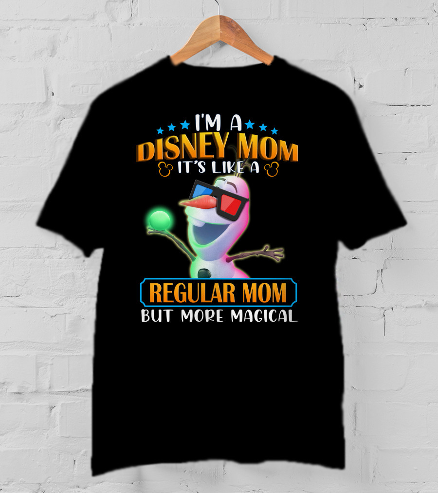 I'm A Disney Mom It's Like A Regular Mom But More Magical Olaf T-Shirt