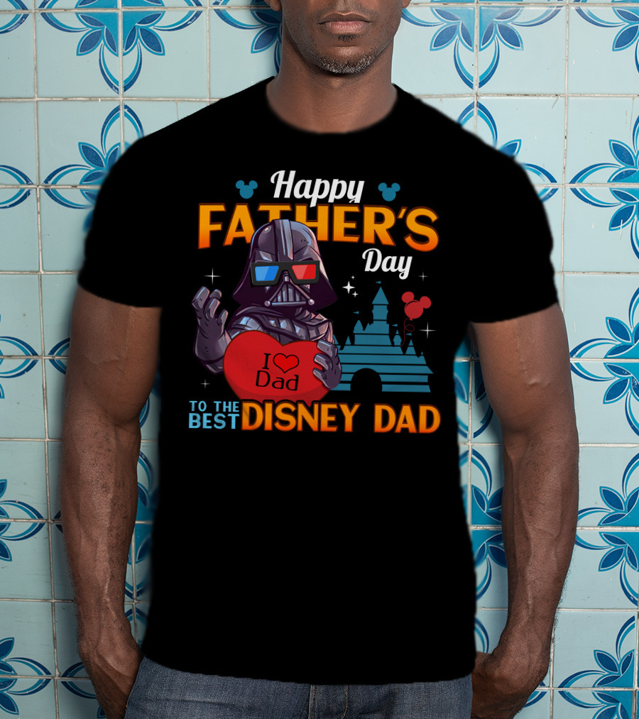 Happy Father's Day To The Best Disney Dad Darth Vader T-Shirt