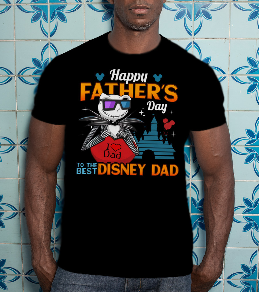 Happy Father's Day To The Best Disney Dad Jack Skellington T-Shirt