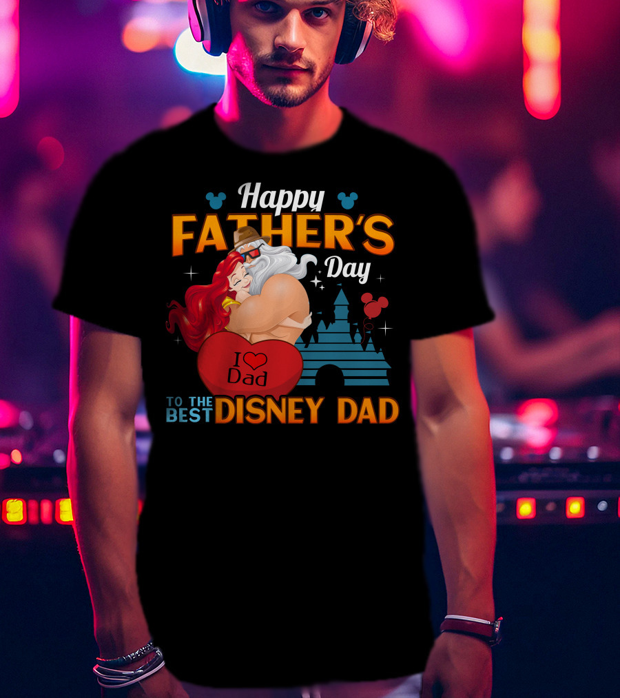 Happy Father's Day To The Best Disney Dad T-Shirt