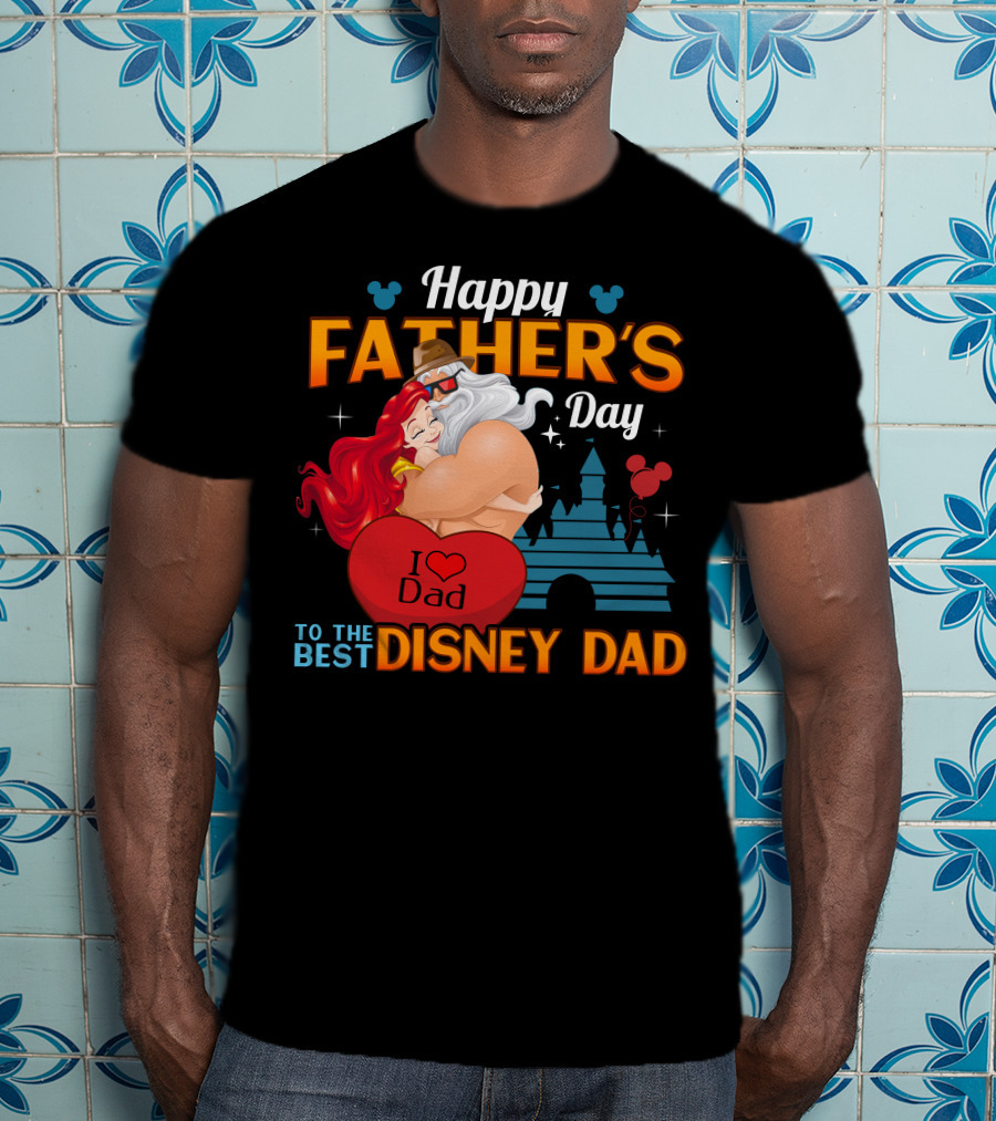 Happy Father's Day To The Best Disney Dad T-Shirt