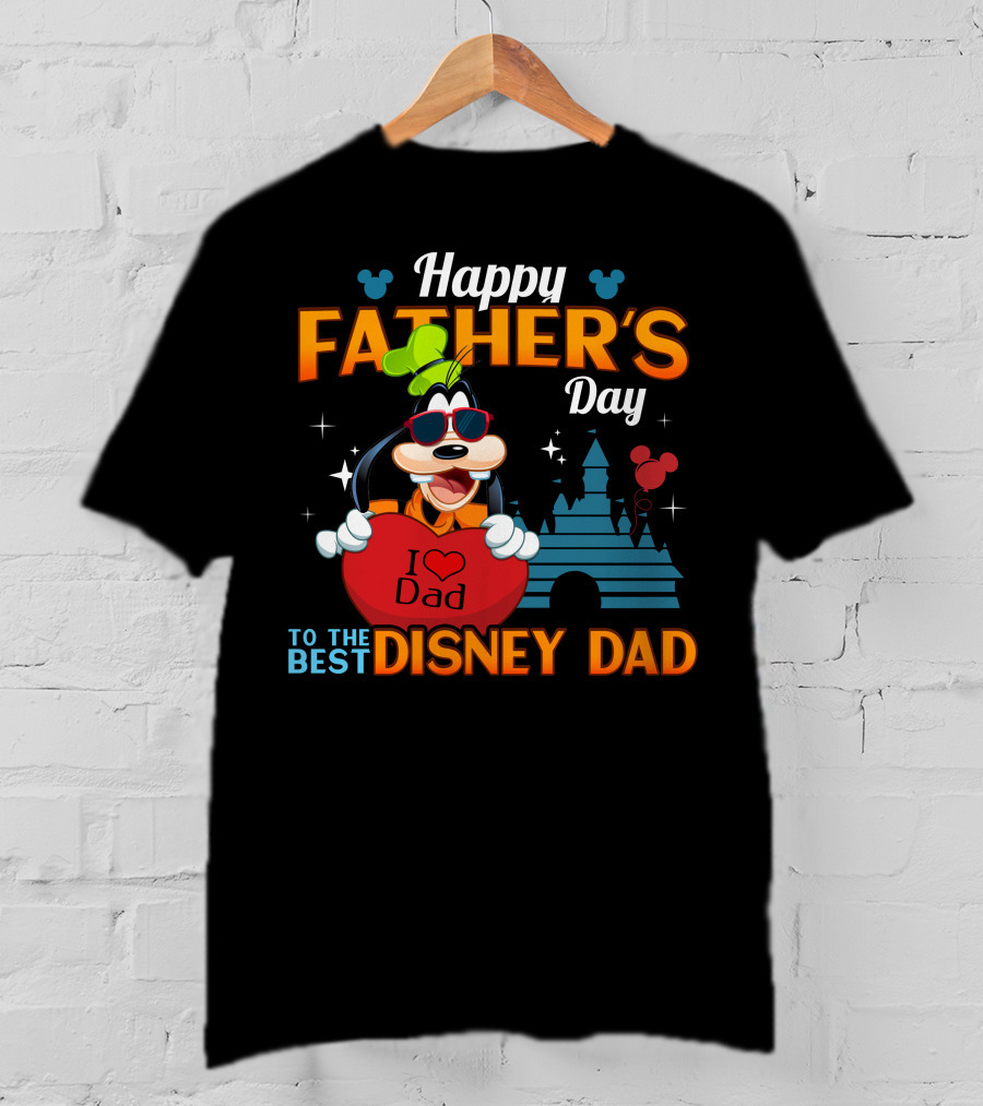 Happy Father's Day Goofy I Love Dad To The Best Disney Dad T-Shirt