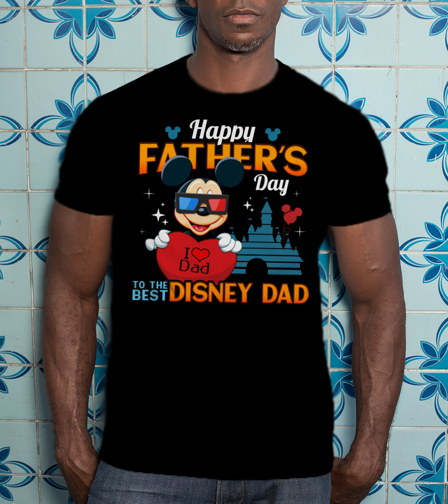 Happy Father's Day To The Best Disney Dad Mickey T-Shirt