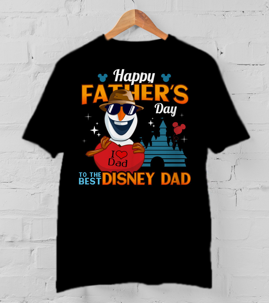 Happy Father's Day To The Best Disney Dad I Love Dad T-Shirt