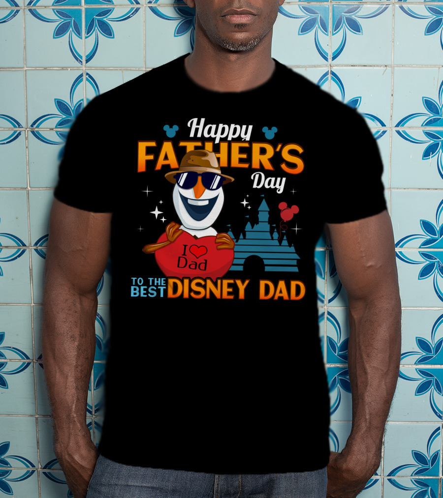 Happy Father's Day To The Best Disney Dad I Love Dad T-Shirt