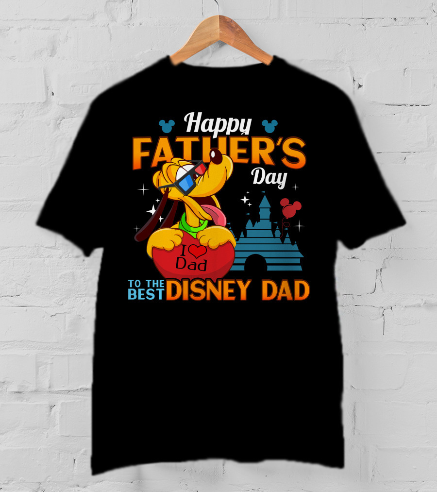 Happy Father's Day To The Best Disney Dad Pluto I Love Dad T-Shirt