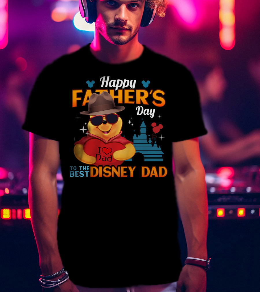 Happy Father's Day To The Best Disney Dad With Pooh Heart And Castle T-Shirt