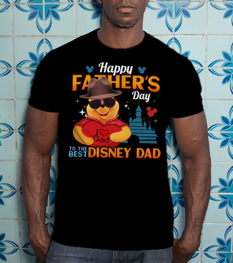 Happy Father's Day To The Best Disney Dad With Pooh Heart And Castle T-Shirt