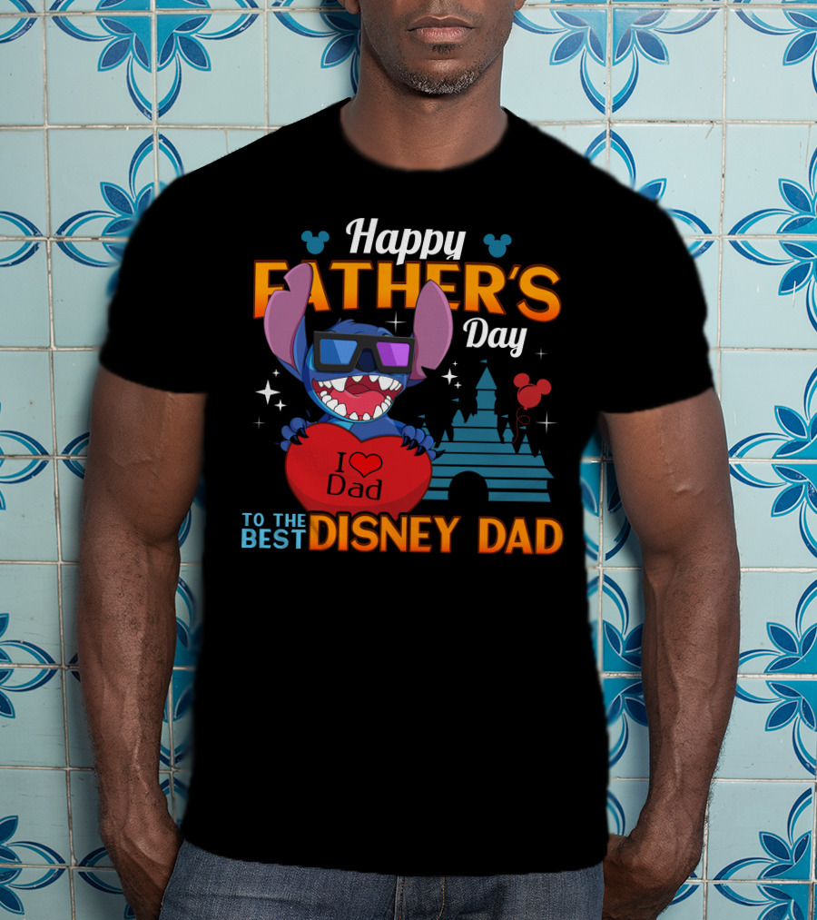 Happy Father's Day To The Best Disney Dad I Love Dad Stitch T-Shirt