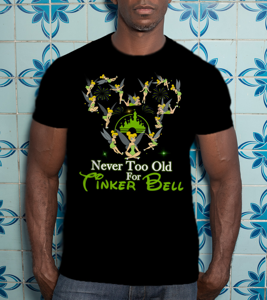 Never Too Old For Tinker Bell Disney Castle Fireworks T-Shirt