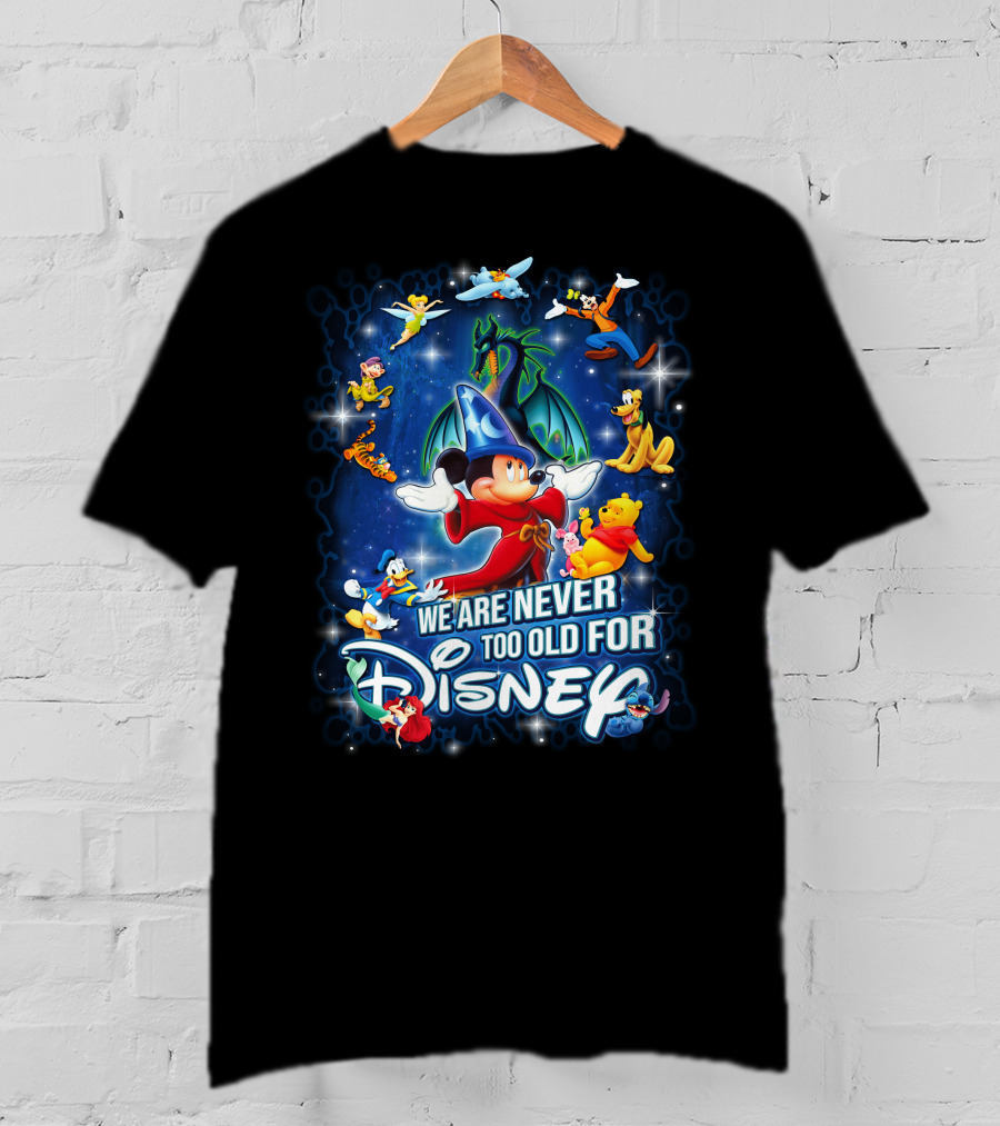We Are Never Too Old For Disney Mickey Fantasia T-Shirt