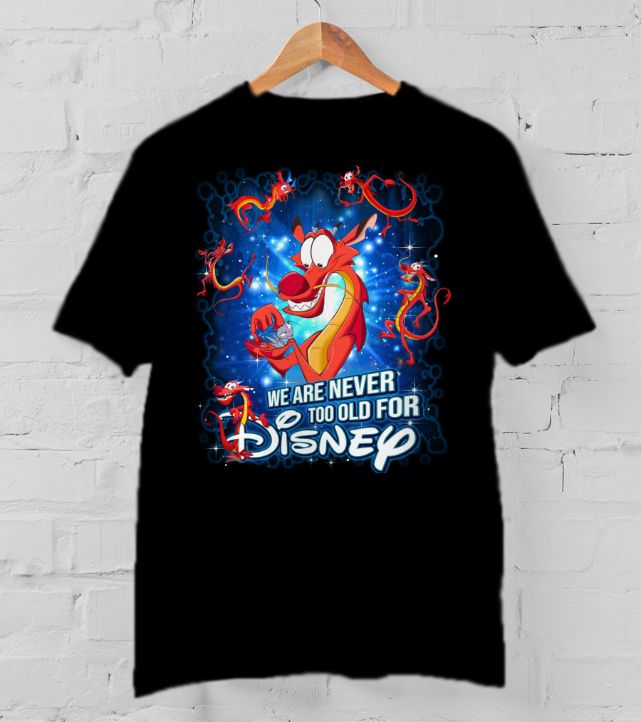 Mushu We Are Never Too Old For Disney T-Shirt