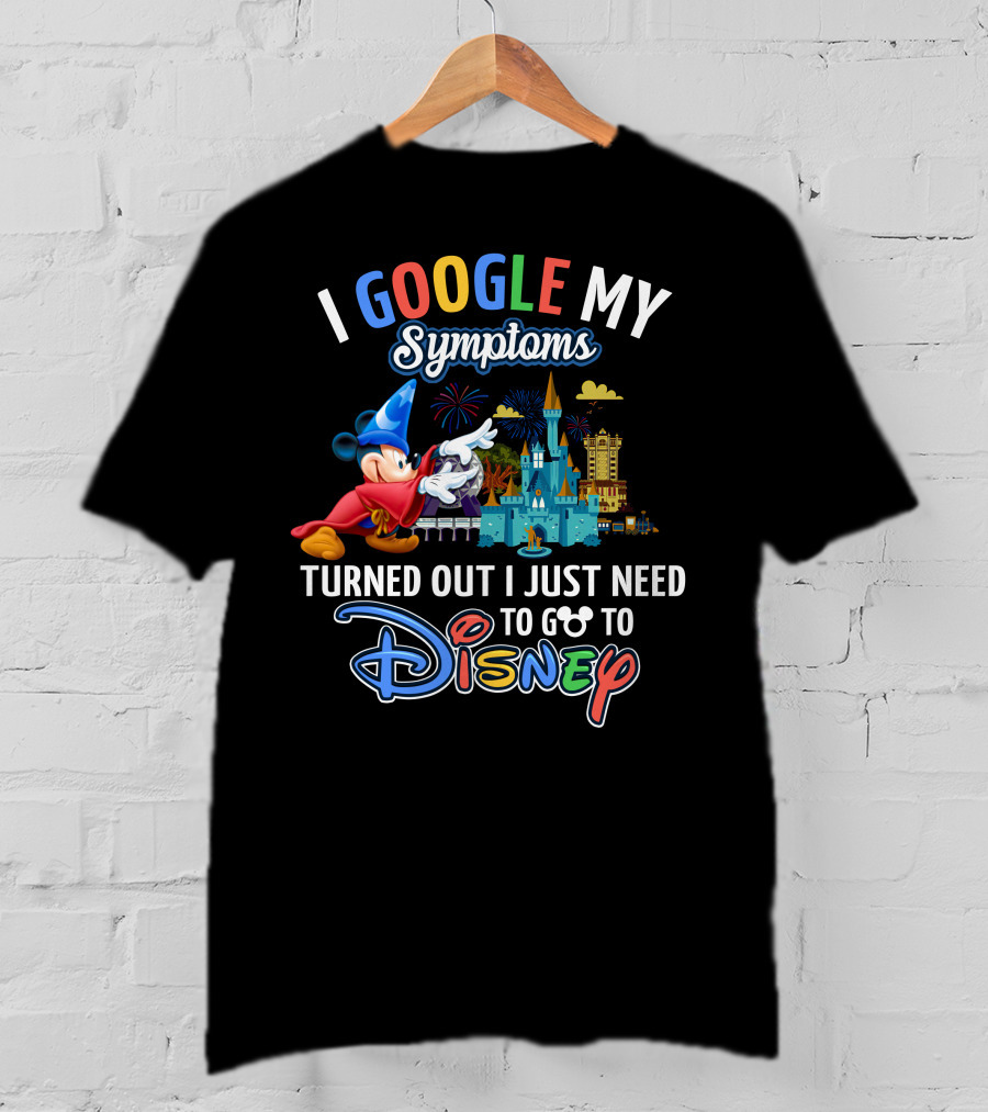 I Google My Symptoms Turned Out I Just Need To Go To Disney Mickey Mouse Fantasia Sorcerer Hat Castle T-Shirt
